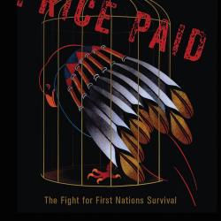 Price Paid: The Fight for First Nations Survival