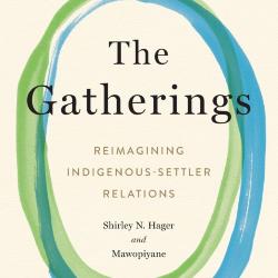 The Gatherings: Reimagining Indigenous-Settler Relations