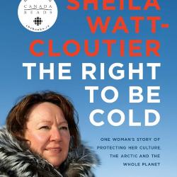 The Right to be Cold: One Woman's Fight to Protect the Arctic and Save the Planet from Climate Change