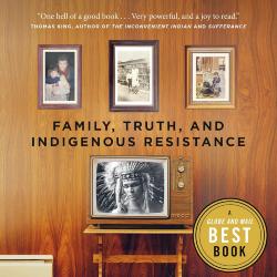 Unreconciled: Family, Truth, and Indigenous Resistance