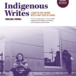 Indigenous Writes: A Guide to First Nations, Métis & Inuit issues in Canada