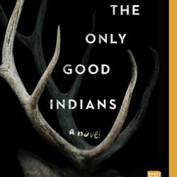 The Only Good Indians: A Novel